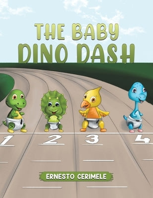 The Baby Dino Dash by Cerimele, Ernesto