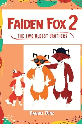 Faiden Fox 2: The Two Oldest Brothers by Benz, Raquel