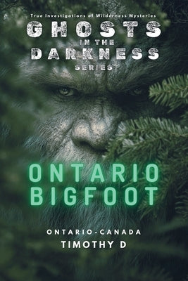 Ontario Bigfoot by D, Timothy