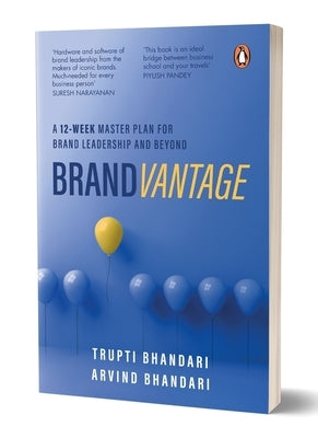 Brandvantage: A 12-Week Master Plan for Brand Leadership and Beyond the Definitive Guide on Branding & Marketing for All Businesses Penguin, Non-Ficti by Bhandari, Trupti
