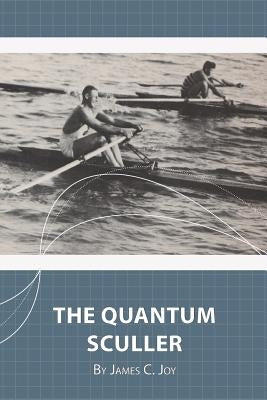 The Quantum Sculler by Joy, James C.