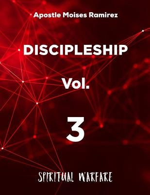 Discipleship: Spiritual Warfare by Ramirez, Moises