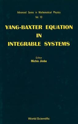 Yang-Baxter Equation in Integrable Systems by Michio Jimbo