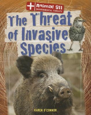 The Threat of Invasive Species by O'Connor, Karen