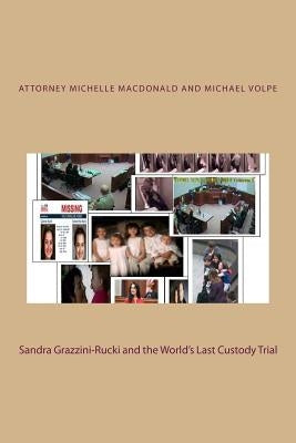 Sandra Grazzini-Rucki and the World's Last Custody Trial by Volpe, Michael