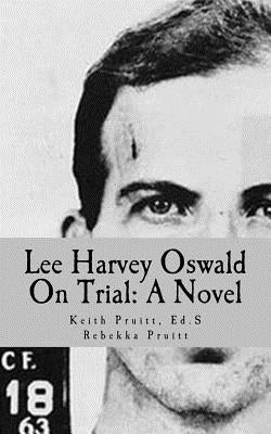 Lee Harvey Oswald On Trial by Pruitt, Rebekka