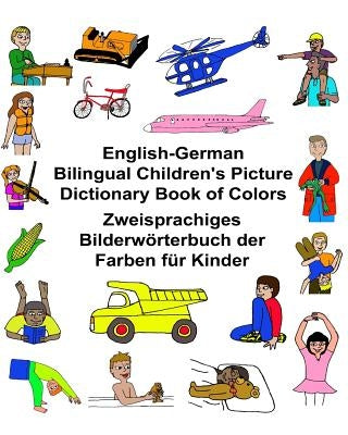 English-German Bilingual Children's Picture Dictionary Book of Colors Zweisprachiges Bilderwörterbuch der Farben für Kinder by Carlson, Kevin