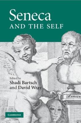 Seneca and the Self by Bartsch, Shadi