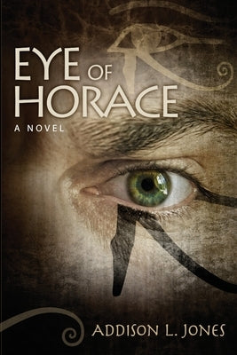 Eye of Horace by Jones, Addison L.
