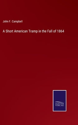 A Short American Tramp in the Fall of 1864 by Campbell, John F.