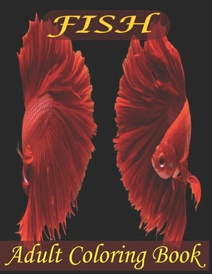 Fish Adult Coloring Book: Beautiful Fish Designs And An Amazing Fish Coloring Book For Adults Relaxation by Osec, Purnima Rani