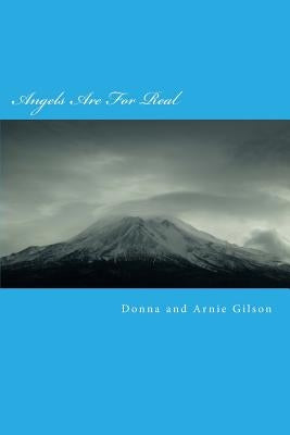 Angels Are For Real: Guardian Angels at work by Gilson, Donna and Arnie