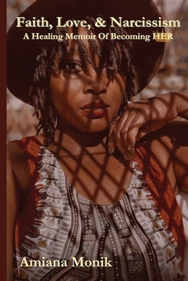 Faith, Love, & Narcissism by Monik, Amiana