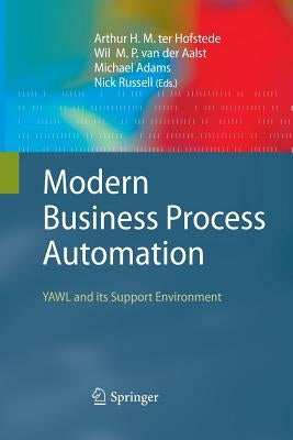 Modern Business Process Automation: Yawl and Its Support Environment by Ter Hofstede, Arthur H. M.