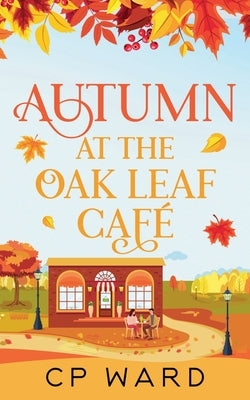 Autumn at the Oak Leaf Cafe by Ward, Cp