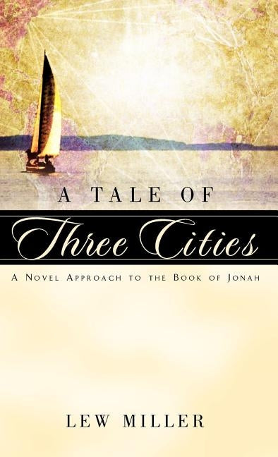 A Tale of Three Cities by Miller, Lewis A.