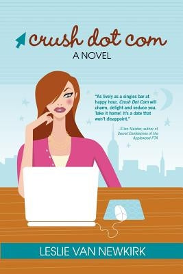 Crush Dot Com by Van Newkirk, Leslie