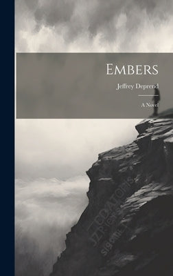 Embers by Deprend, Jeffrey