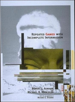 Repeated Games with Incomplete Information by Aumann, Robert J.