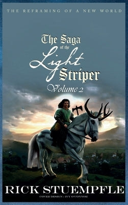 Saga of the Light Striper: The Reframing of a New World, Volume 2 by Stuempfle, Rick