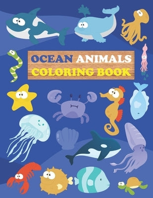 Ocean Animals Coloring Book: Sea Creatures For Kids Aged 3-8 by Ouanini, Med
