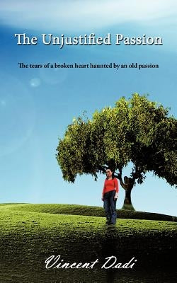 The Unjustified Passion by Dadi, Vincent