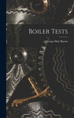Boiler Tests by Barrus, George Hale