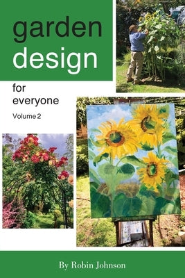 Garden design for everyone volume 2 by Johnson, Robin