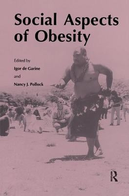 Social Aspects of Obesity by de Garine, Igor