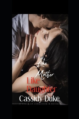 Like Mother, Like Daughter. by Duke, Cassidy