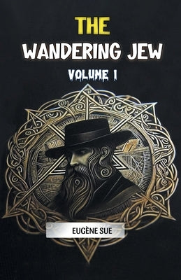 The Wandering Jew Volume 1 by Sue, Eugene