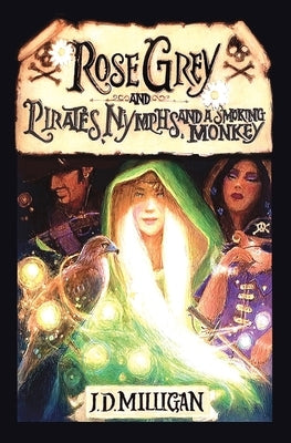 Rose Grey and Pirates, Nymphs, and A Smoking Monkey by Milligan, J. D.
