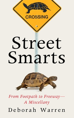 Street Smarts: From Footpath to Freeway by Warren, Deborah