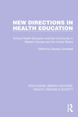 New Directions in Health Education: School Health Education and the Community in Western Europe and the United States by Campbell, George