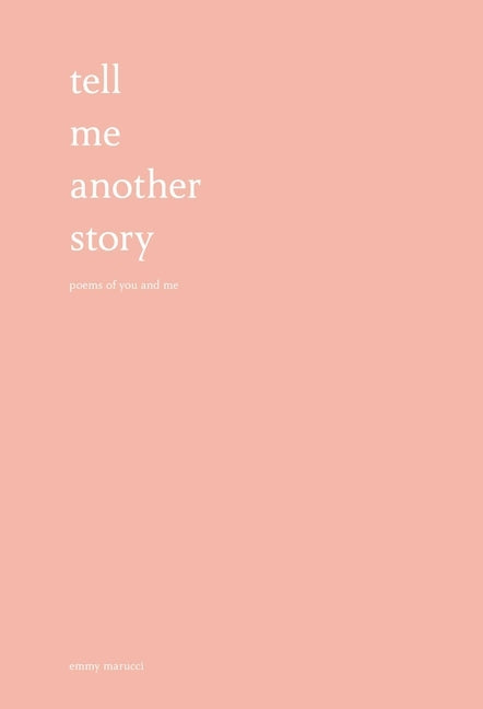 Tell Me Another Story: Poems of You and Me by Marucci, Emmy
