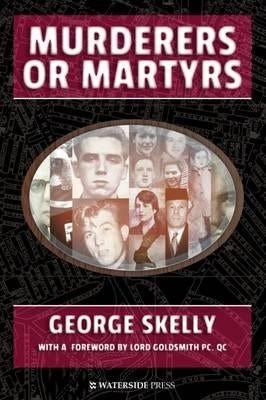 Murderers or Martyrs by Skelly, George