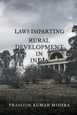 Laws Imparting Rural Development in India by Prasoon Kumar Mishra
