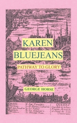 Karen Bluejeans: Pathway to Glory by Horse, George