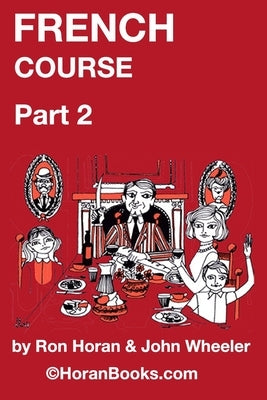 French Course Part 2: A New French Course by Ron S Horan & John R Wheeler by Wheeler, John R.