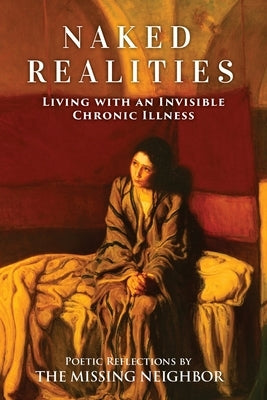 Naked Realities: Living with an Invisible Chronic Illness by The Missing Neighbor