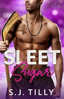 Sleet Sugar: Book Two of the Sleet Series by Tilly, S. J.