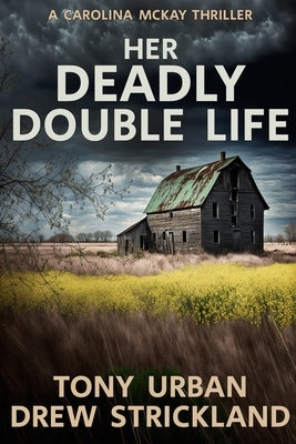 Her Deadly Double Life: A gripping psychological crime thriller with a jaw dropping twist by Strickland, Drew