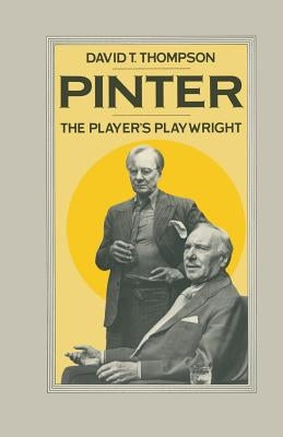 Pinter: The Player's Playwright by Thompson, David T.