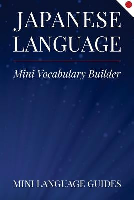 Japanese Language Mini Vocabulary Builder by Language Guides, Mini