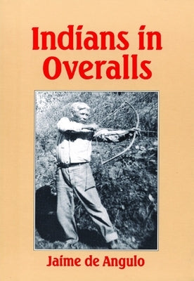 Indians in Overalls by De Angulo, Jaime