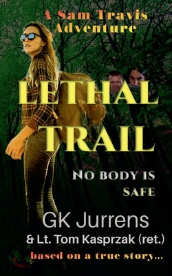 Lethal Trail: No Body Is Safe by Jurrens, Gk