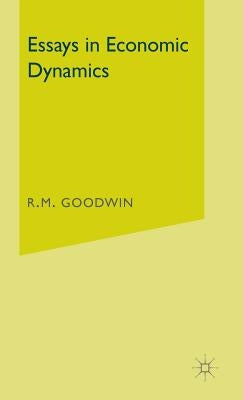 Essays in Economic Dynamics by Goodwin, R. M.