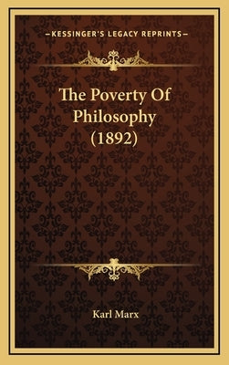 The Poverty of Philosophy (1892) by Marx, Karl