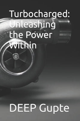 Turbocharged: Unleashing the Power Within by Gupte, Deep