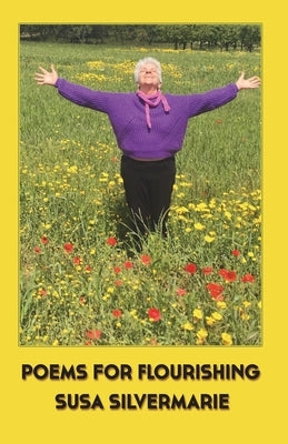 Poems For Flourishing by Silvermarie, Susa